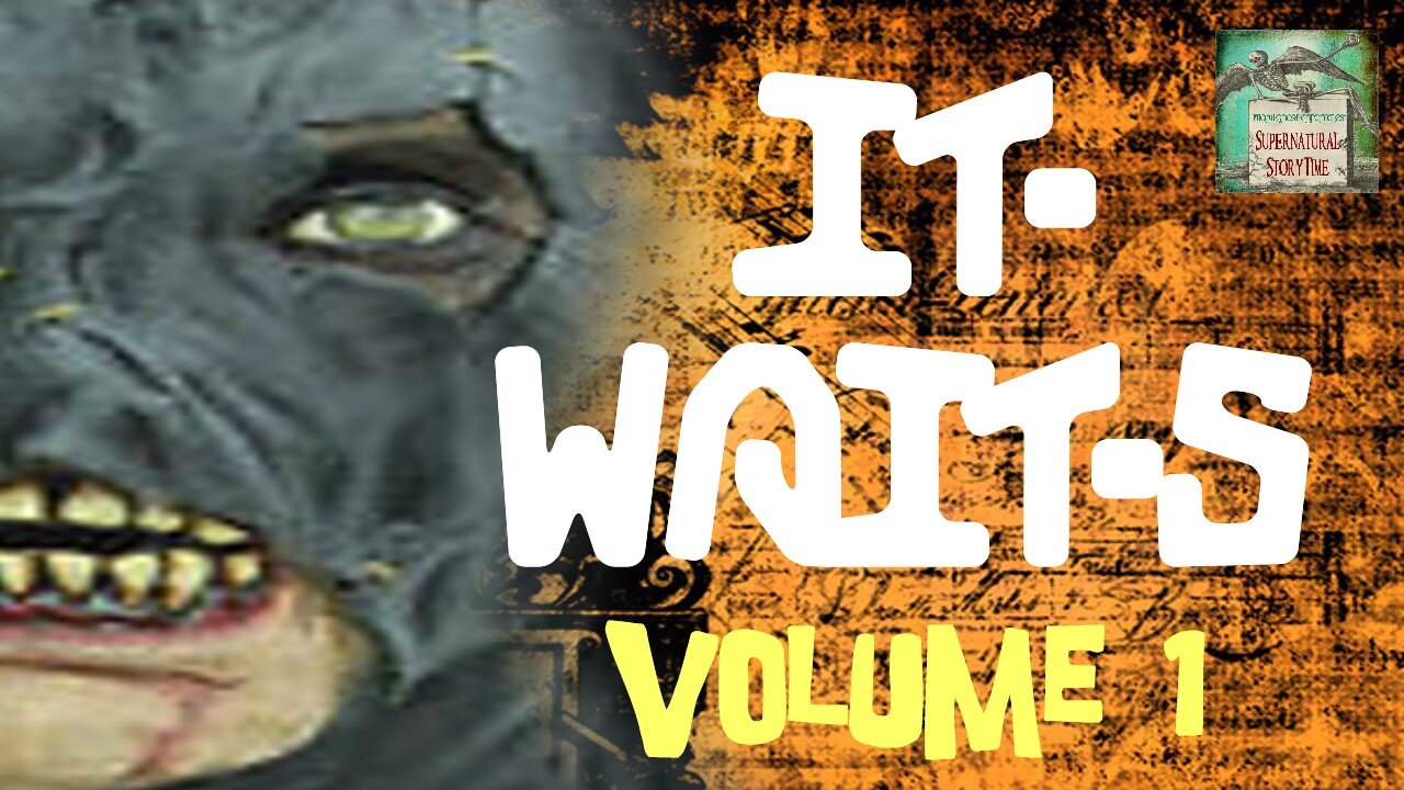 It Waits | Volume 1 | Supernatural StoryTime E187