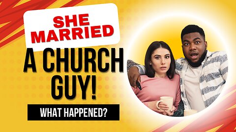 She Married A Church Guy | How Did That Work Out?