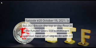 Episode #20 October 15, 2021; Is $60,000 Bitcoin the top or the floor in the future?