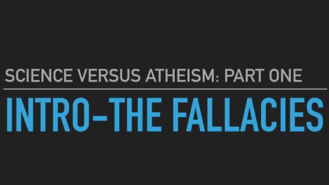 Science vs Atheism part 1: The Fallacies