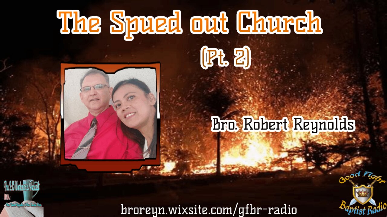 The Spued Out Church (Pt. 2 of 2) 2:15 Workman's Podcast #36