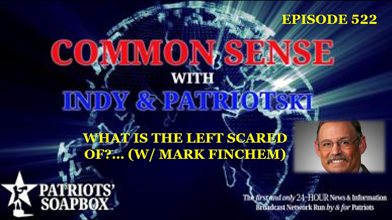 Episode 522 - What Is The Left Scared Of?... (w/ Mark Finchem)