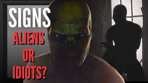 Film Analysis | Signs | Are the Aliens Idiots?