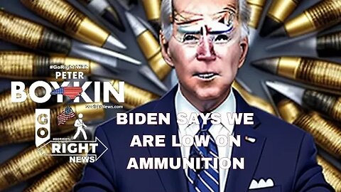 BIDEN SAYS WE ARE LOW ON AMMUNITION