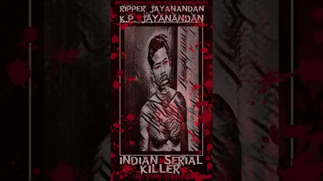 K.P. Jayanandan, AKA, Ripper Jayanandan, Indian Serial Killer