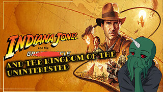 Indiana Jones and the Kingdom of the Uninterested