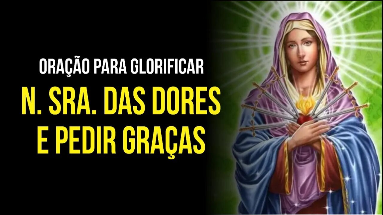 Oração para glorificar NOSSA SENHORA DAS DORES e ALCANÇAR GRAÇAS