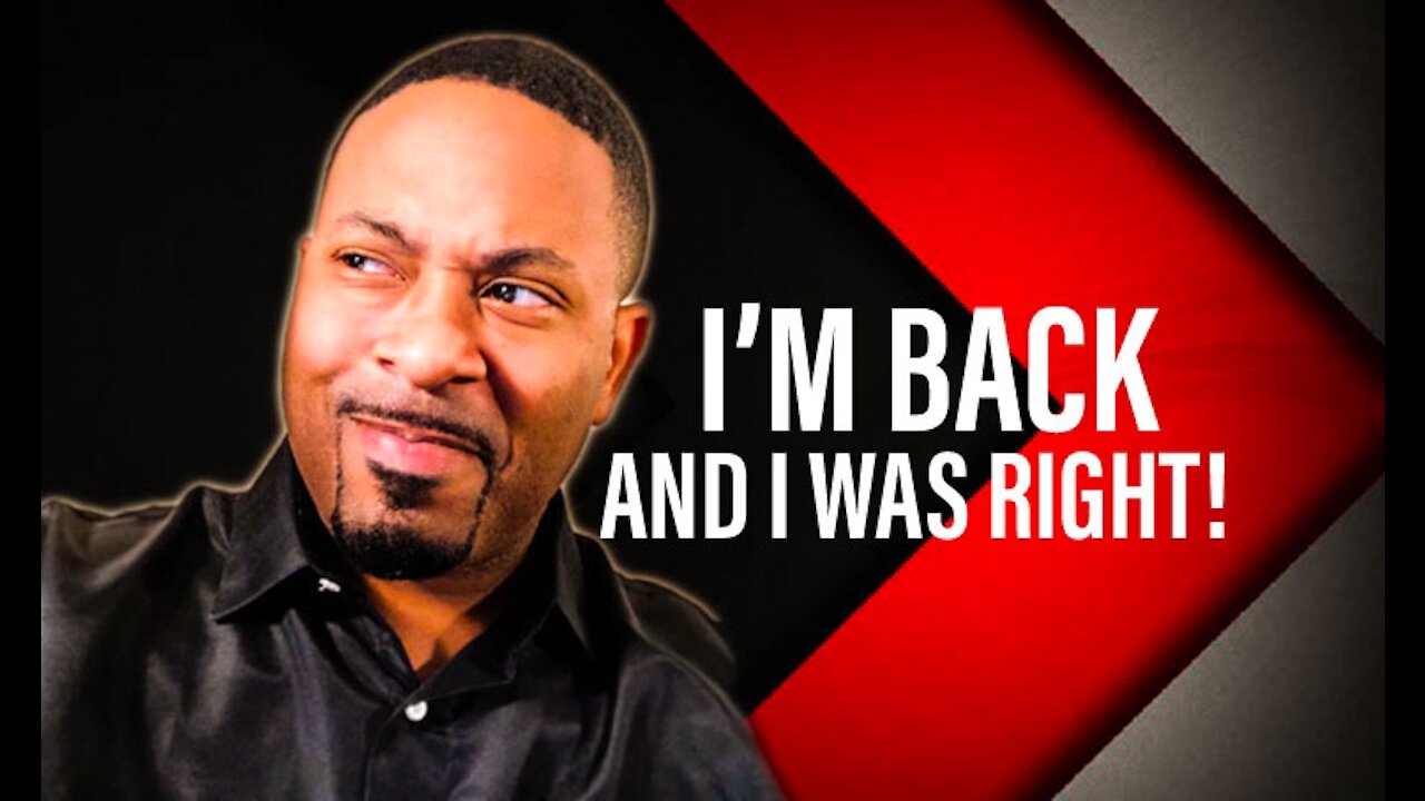 I’m back and I was right about everything!