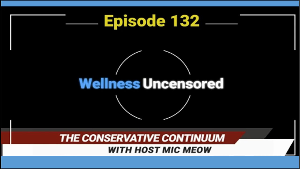 The Conservative Continuum, Episode 132: "Wellness Uncensored" with Patti Gilliano