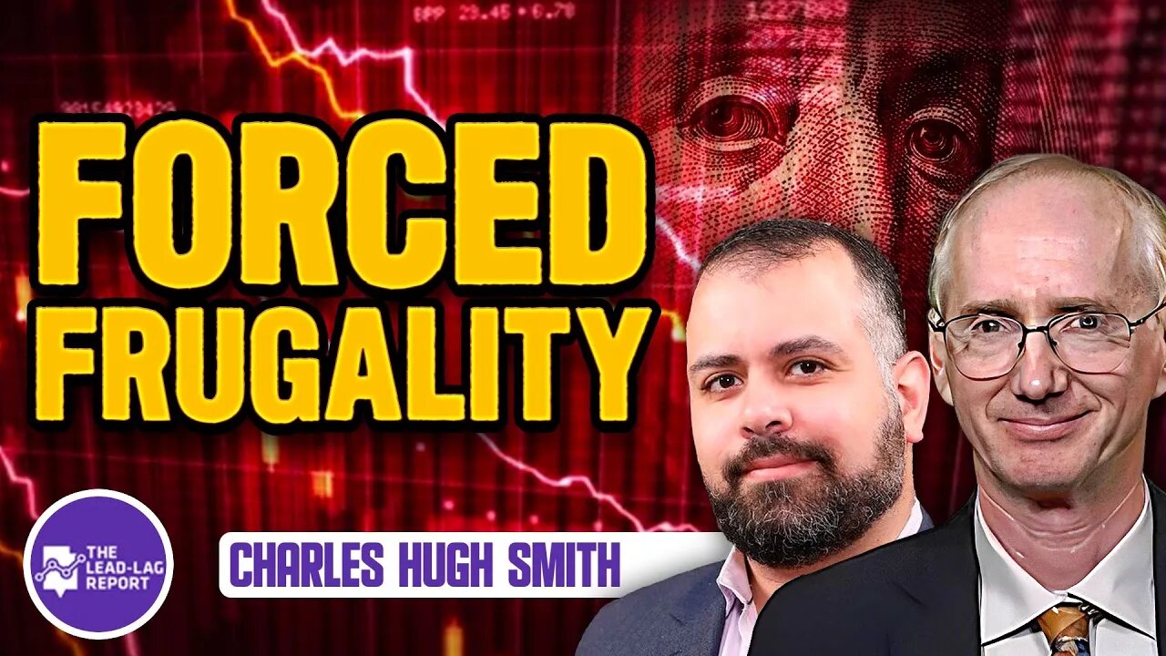 Forced into Frugality: Charles Hugh Smith's Insightful Take with Michael Gayed