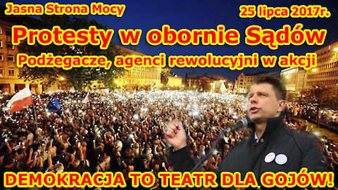 Protesty w obronie Sądów! Podżegacze, agenci rewolucyjni w akcji! DEMOKRACJA TO TEATR DLA GOJÓW!