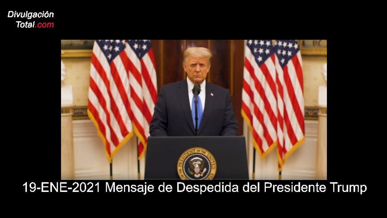 19-ENE-2021 Mensaje de Despedida del Presidente Trump