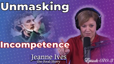 Unmasking Incompetence - Episode 070-3