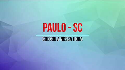 PAULO SC Chegou a Nossa HORA Operações