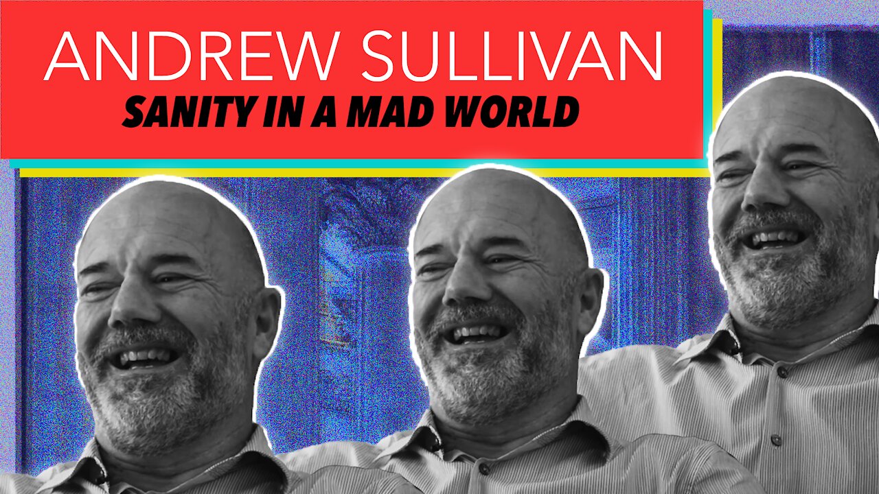 Andrew Sullivan on CRT, the Fate of Populism, Religion and Dying