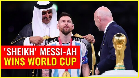 ‘Sheikh’ Messi-ah wins WORLD cup