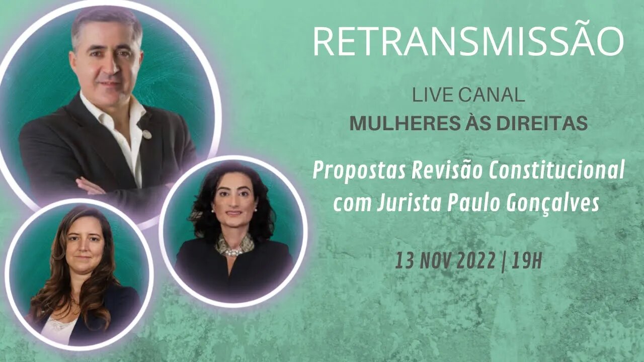 Retransmissão | Mulheres às Direitas | Propostas Revisão Constitucional com Jurista Paulo Gonçalves