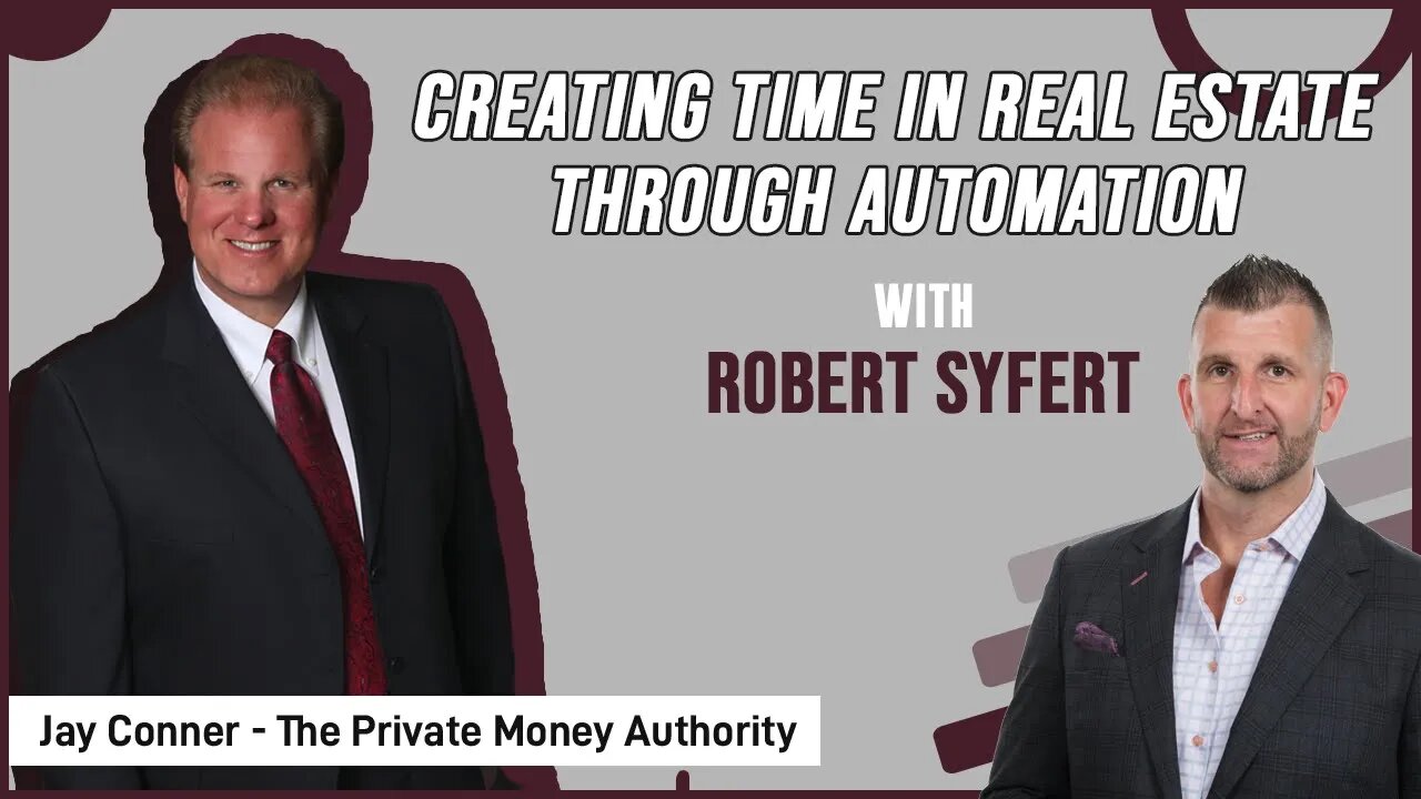 Creating Time In Real Estate Through Automation with Robert Syfert and Jay Conner