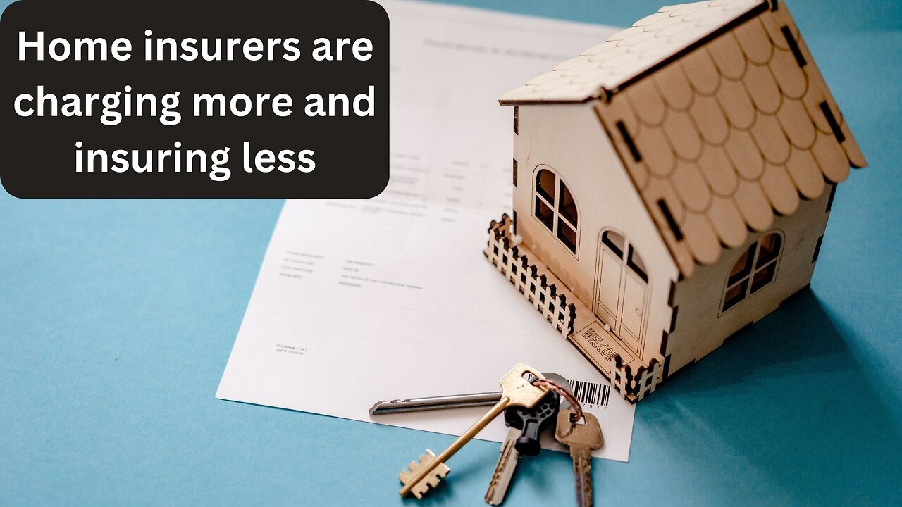 Home insurers are charging more and insuring less