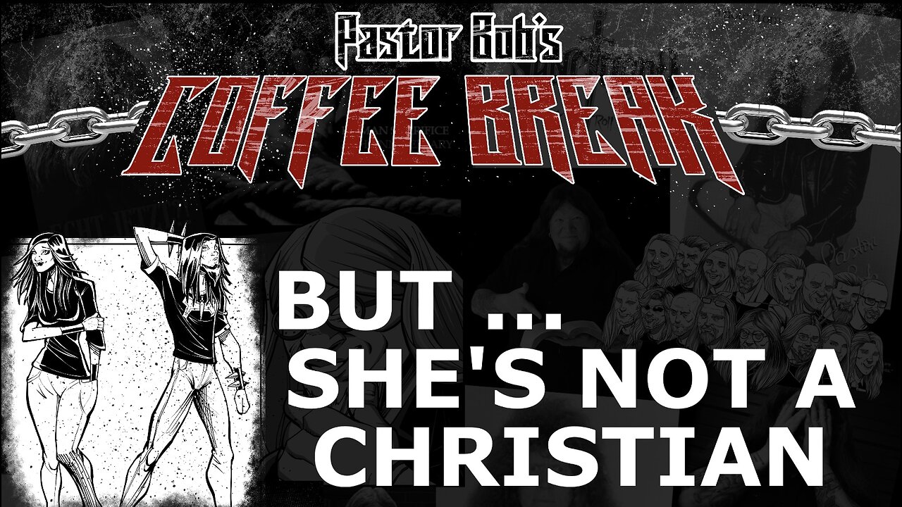 BUT ... SHE'S NOT A CHRISTIAN / Pastor Bob's Coffee Break