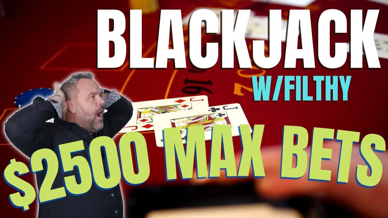 High Stakes Blackjack! Up to $2500/Hand! Special Guest: @Filthy Slot Channel Session #3