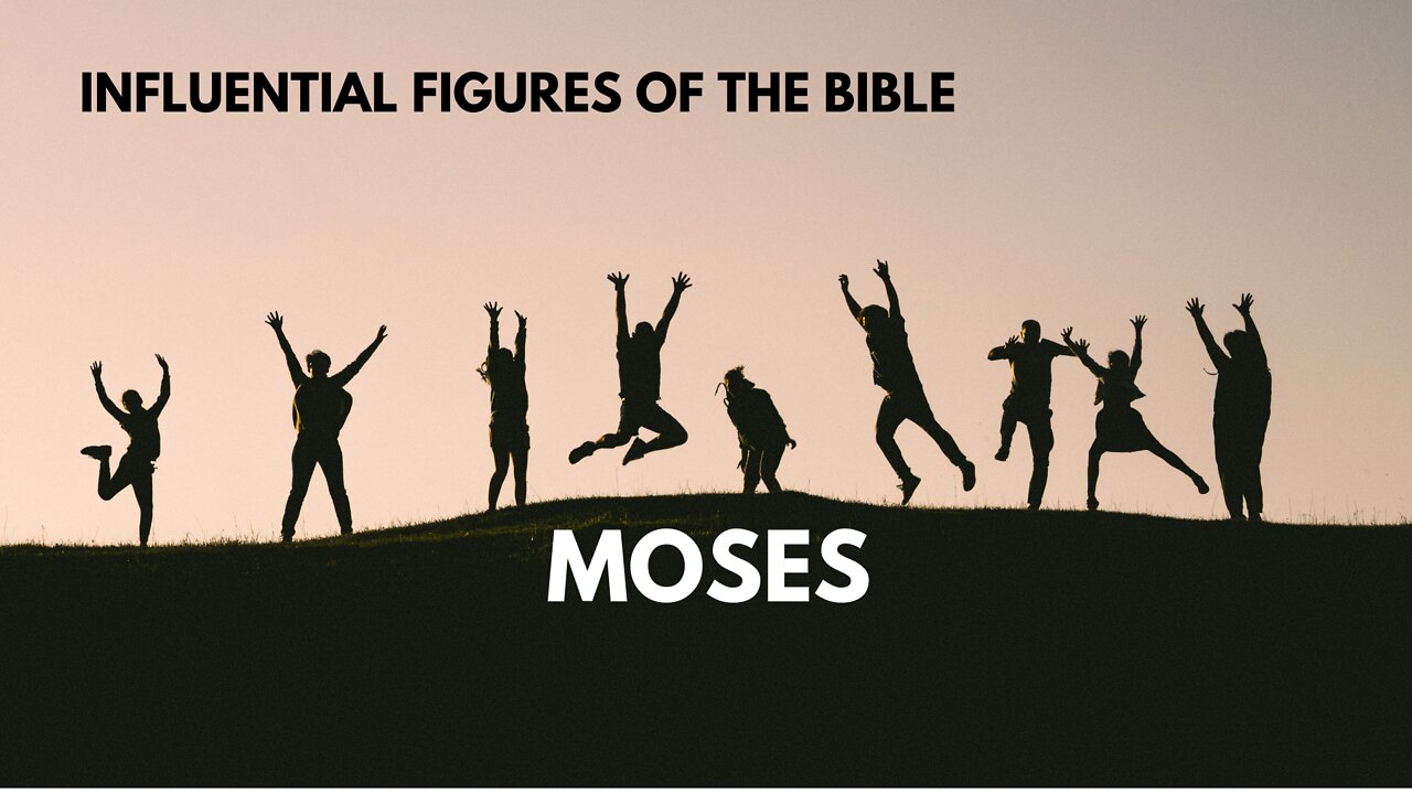 Influential Figures of the Bible - Moses