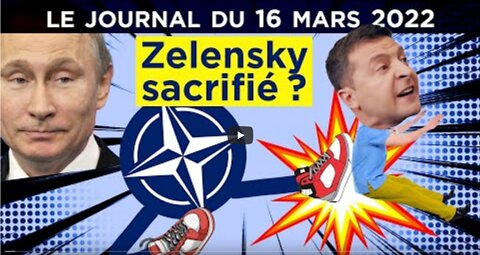 Russie - Ukraine quand l’OTAN purge Zelensky - JT du mercredi 16 mars 2022