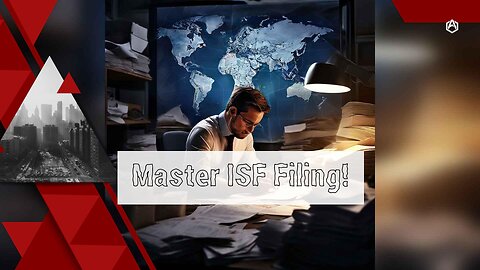 Mastering ISF Filing: Navigating High-Value and High-Risk Shipments