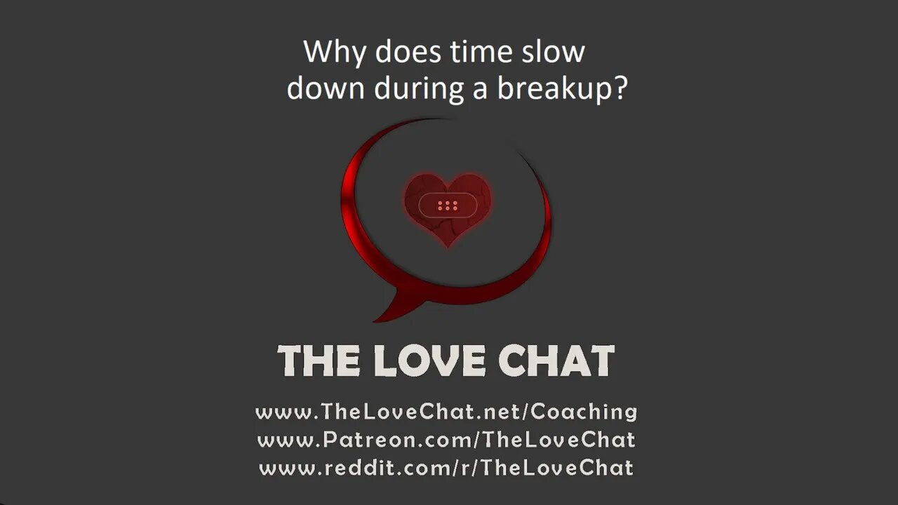 254. Why does time slow down during a breakup?