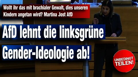 Wollt ihr das mit brachialer Gewalt, dies unseren Kindern angetan wird? Martina Jost AfD