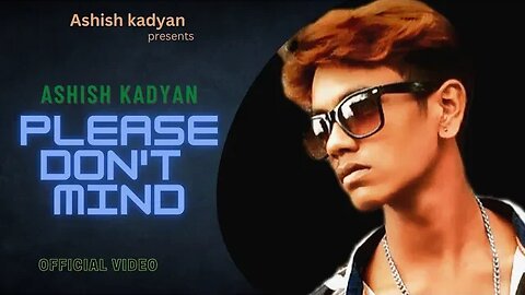 Ashish - Please don't mind ( Prod. by Saaz ) by #AshishKadyan