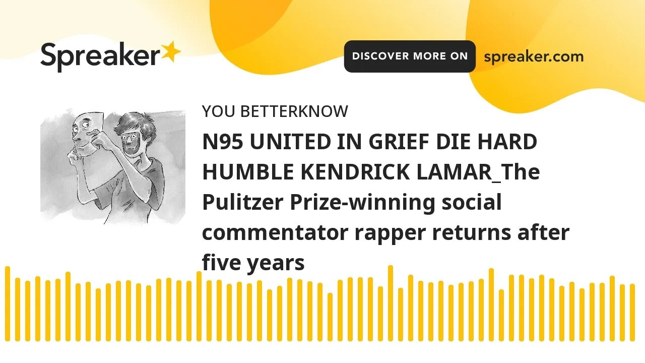 N95 UNITED IN GRIEF DIE HARD HUMBLE KENDRICK LAMAR_The Pulitzer Prize-winning social commentator rap