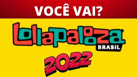 LOLLA PALOOZA 2022 INGRESSOS VALORES