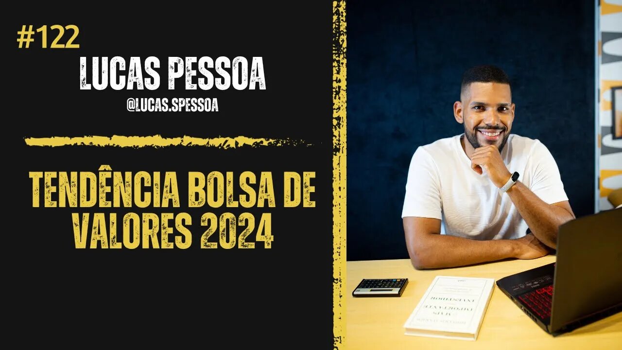 Tendência Bolsa de Valores 2024 com Lucas Pessoa #122