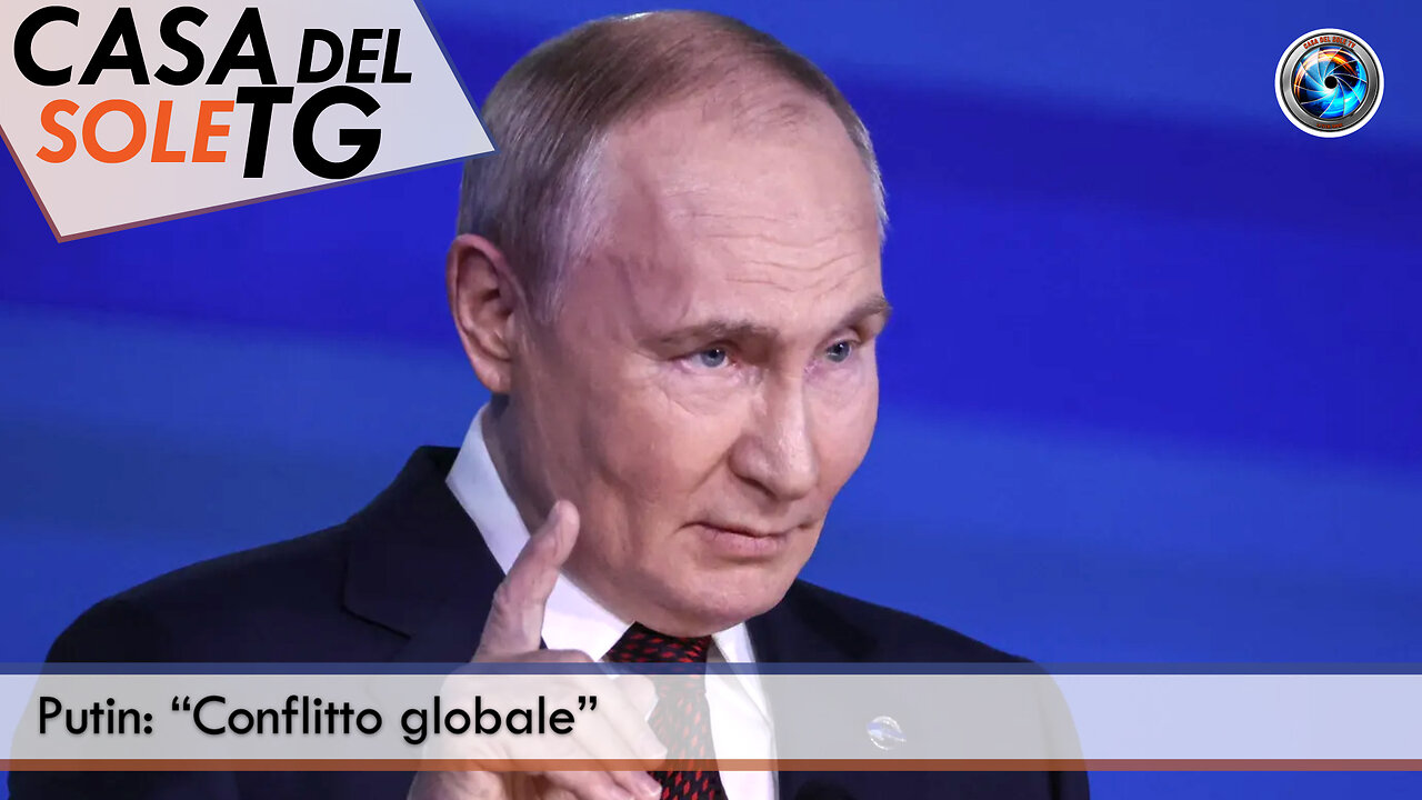 CasaDelSoleTG 21.11.24 - Putin: “Conflitto globale”