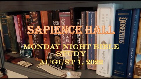 Sapience Hall Monday Night Bible Study August 1, 2022