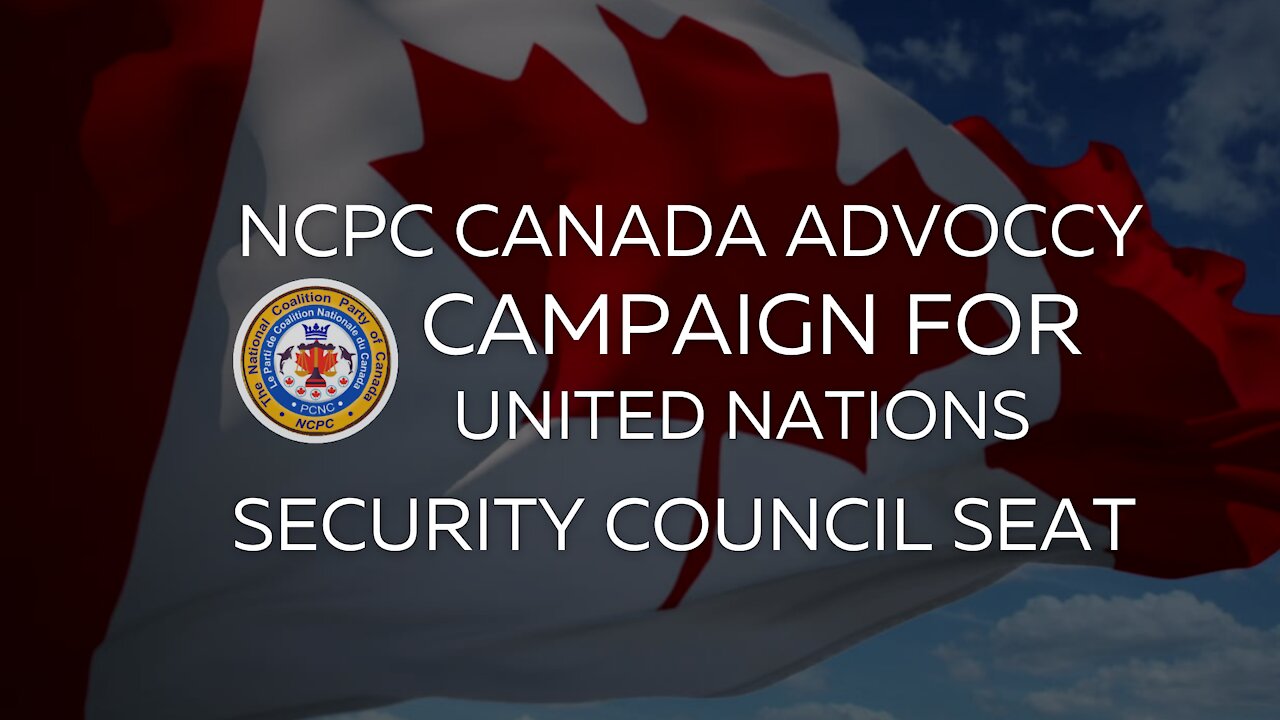 NCPC CANADA ADVOCACY CAMPAIGN FOR UNITED NATIONS SECURITY COUNCIL SEAT