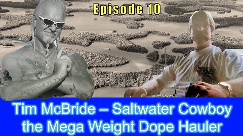 Tim McBride - Saltwater Cowboy the Mega Weight Dope Hauler
