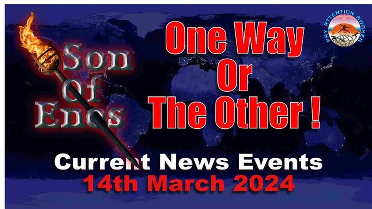 CURRENT NEWS EVENTS - 14TH MARCH 2024 - KENAN SONOFENOS - ONE WAY OR THE OTHER!