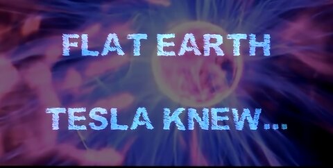 FLAT EARTH - TESLA KNEW! 💥