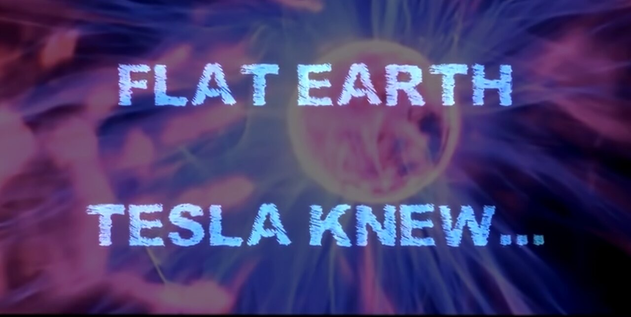 FLAT EARTH - TESLA KNEW! 💥