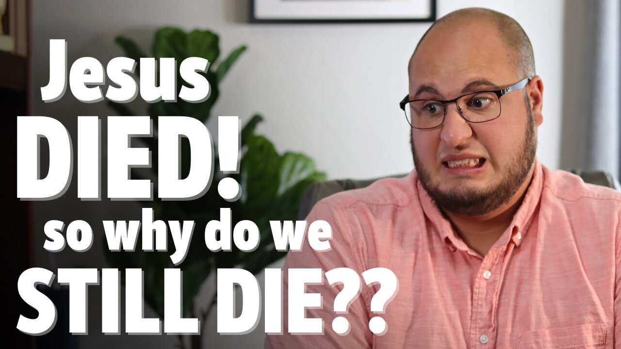 Jesus DIED for me, so why do I still have to DIE?