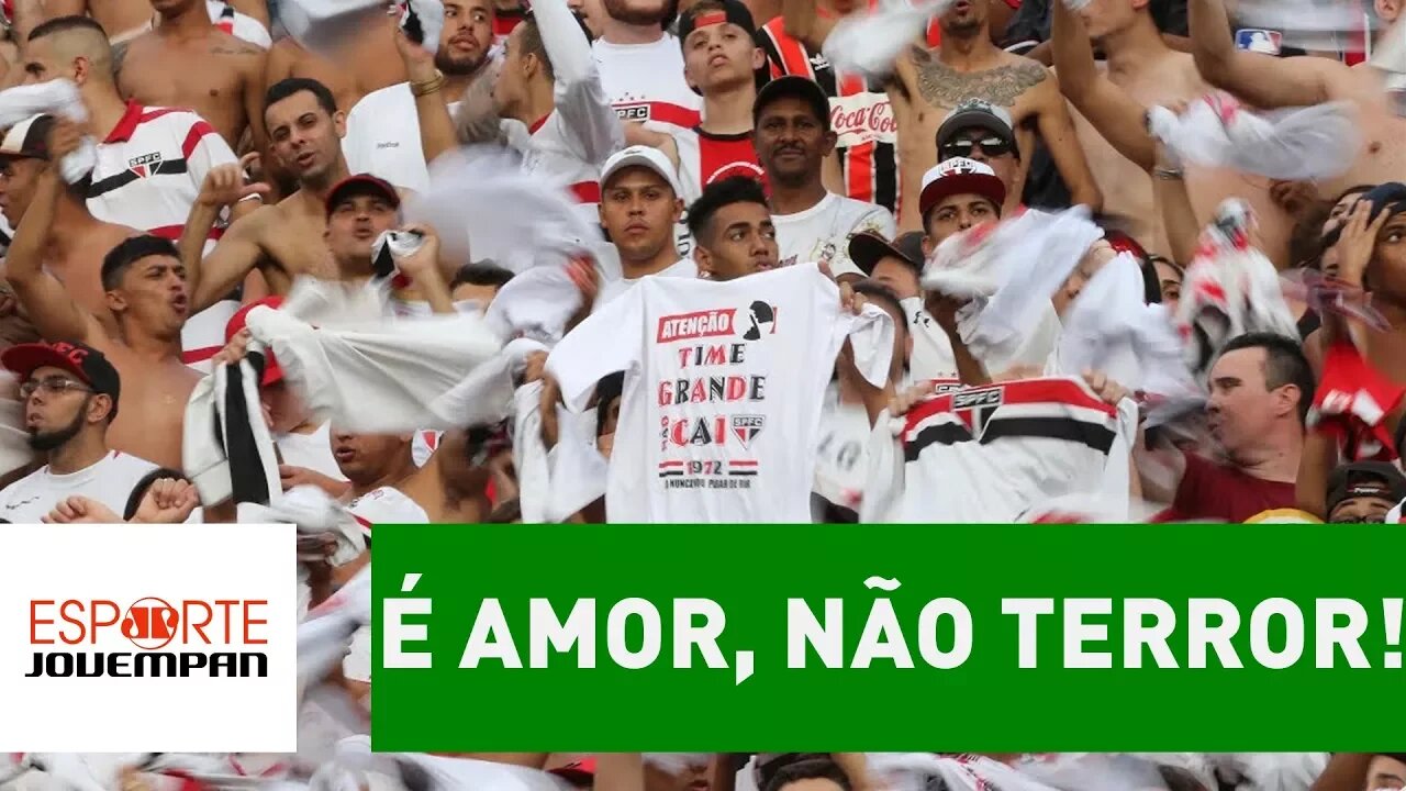 É AMOR, não TERROR! Torcida do São Paulo dá exemplo em 2017!