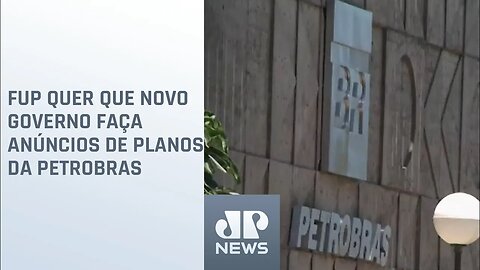 Saiba como transição de governo pode adiar plano de negócios da Petrobras