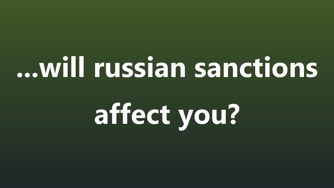 ...will russian sanctions affect you?