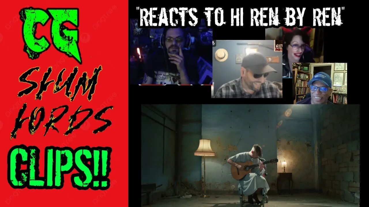 CG Slum Lords Clips: Reaction to "Hi Ren by @RenMakesMusic "