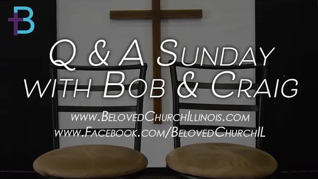 January 8, 2023: Q&A Sunday (Pastor Bob Lindquist and Pastor Craig Harvey)