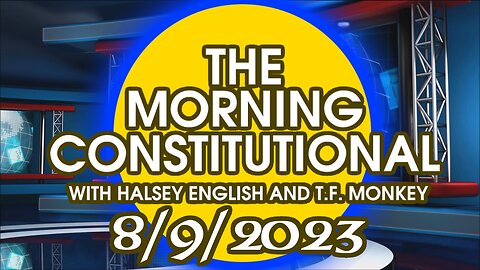 The Morning Constitutional: 8/9/2023