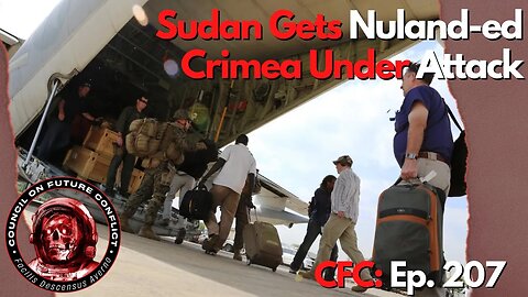 Council on Future Conflict Episode 208: Sudan Gets Nuland-ed, Crimea Under Attack