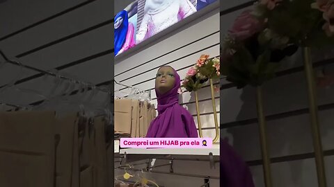 Comprei um Hijab pra ela